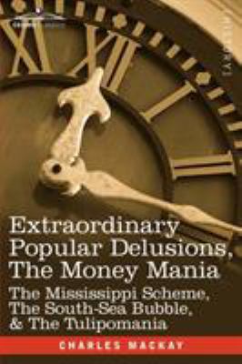 Extraordinary Popular Delusions, the Money Mani... 1605205478 Book Cover