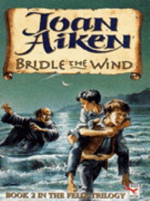 Bridle in the Wind: Felix Brook Trilogy, #2 0099537818 Book Cover