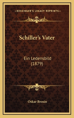 Schiller's Vater: Ein Ledensbild (1879) 1165839334 Book Cover