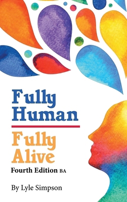 Fully Human/Fully Alive: Fourth Edition BA 1964929229 Book Cover