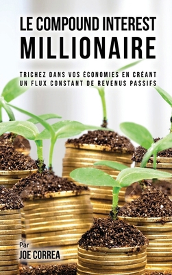 Le Compound Interest Millionaire: Trichez dans ... [French] 1635316359 Book Cover