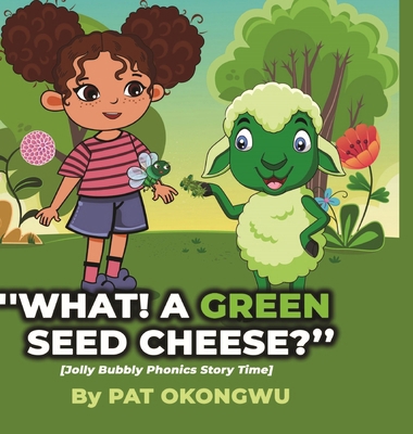 "What! A Green Seed Cheese": Jolly Bubbly Phoni... 9692592316 Book Cover