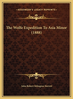 The Wolfe Expedition To Asia Minor (1888) 1169795595 Book Cover