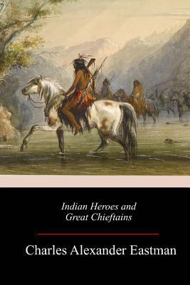 Indian Heroes and Great Chieftains 1983678260 Book Cover