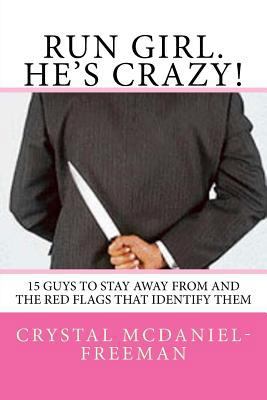 Run Girl. He's Crazy!: 15 Guys to Stay Away Fro... 1546855718 Book Cover