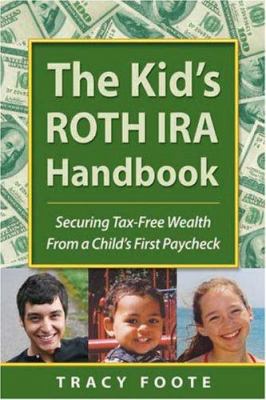 The Kid's Roth IRA Handbook, Securing Tax-Free ... 0970822693 Book Cover