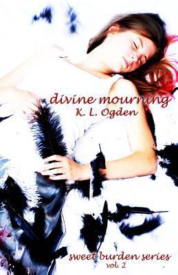 Divine Mourning: (Sweet Burden Series) 1479133655 Book Cover