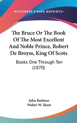 The Bruce Or The Book Of The Most Excellent And... 1436519217 Book Cover