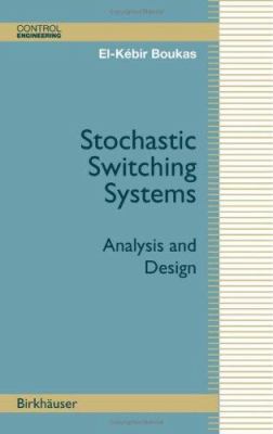 Stochastic Switching Systems: Analysis and Design 0817637826 Book Cover