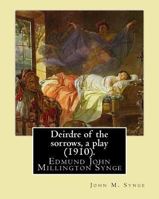 Deirdre of the sorrows, a play (1910). By: John... 1546807233 Book Cover