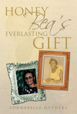 Honey Bea's Everlasting Gift 1483642097 Book Cover