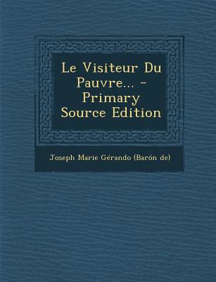 Le Visiteur Du Pauvre... - Primary Source Edition [French] 1294484443 Book Cover