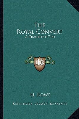 The Royal Convert: A Tragedy (1714) 1165586487 Book Cover