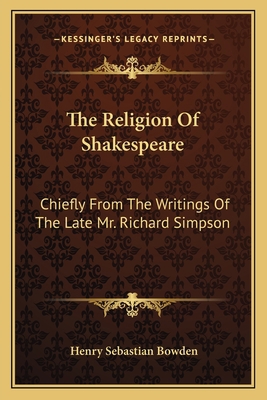 The Religion of Shakespeare: Chiefly from the W... 1163118168 Book Cover