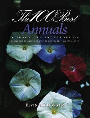 The 100 Best Annuals : A Practical Encyclopedia 067976027X Book Cover