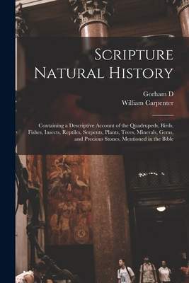 Scripture Natural History; Containing a Descrip... 1017711348 Book Cover