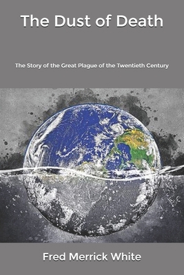 The Dust of Death: The Story of the Great Plagu... B085R6JMKR Book Cover