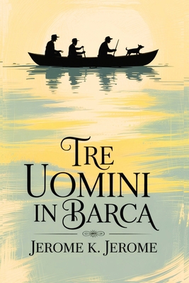 Tre uomini in Barca/ Three Men in a Boat [Italian] 936190051X Book Cover