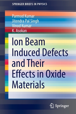 Ion Beam Induced Defects and Their Effects in O... 3030938611 Book Cover