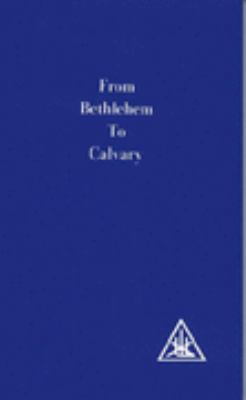 From Bethlehem to Calvary B0007DWSEQ Book Cover