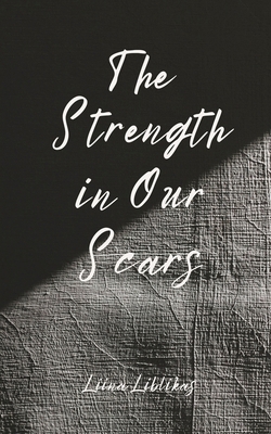The Strength in Our Scars 9916861137 Book Cover