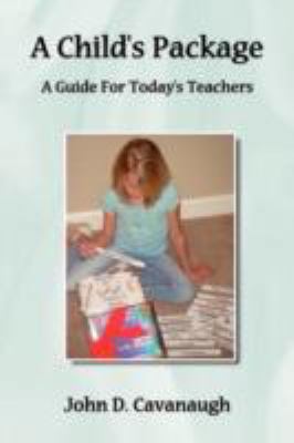 A Child's Package: A Guide For Today's Teachers 1434365956 Book Cover
