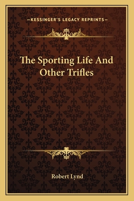 The Sporting Life And Other Trifles 1163092738 Book Cover