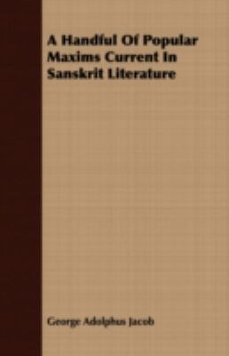 A Handful of Popular Maxims Current in Sanskrit... 1408696061 Book Cover