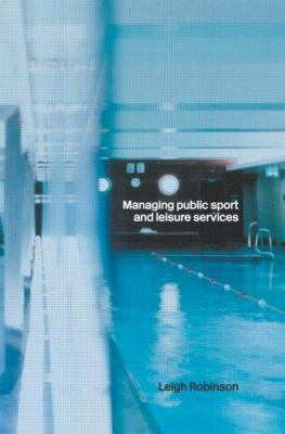 Managing Public Sport and Leisure Services 0415270774 Book Cover