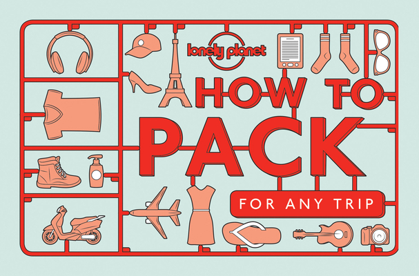 Lonely Planet How to Pack for Any Trip 1760340758 Book Cover