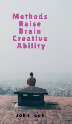 Methods Raise Brain Creative Ability B0H1N3BCP2 Book Cover