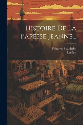 Histoire De La Papesse Jeanne... [French] 1021584274 Book Cover