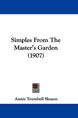 Simples from the Master's Garden (1907) 1104541750 Book Cover