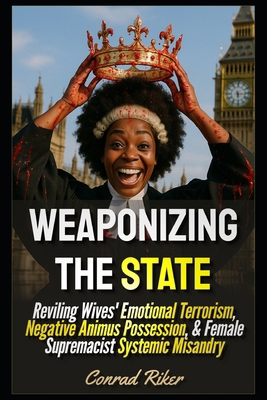 Weaponizing The State: Reviling Wives' Emotiona... B0FV8Q8XKR Book Cover