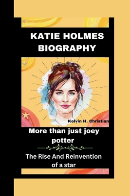 Katie Holmes Biography: More Than Just Joey Pot...            Book Cover