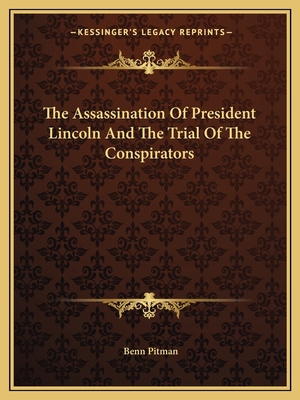 The Assassination Of President Lincoln And The ... 116311636X Book Cover