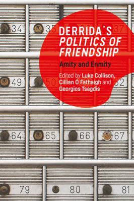 Derrida's Politics of Friendship: Amity and Enmity 1474486746 Book Cover