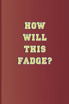 How Will This Fadge?: A Quote from Twelfth Nigh... 1797831569 Book Cover