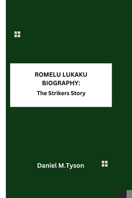 Romelu Lukaku: The Striker's story B0CVV1GSKV Book Cover