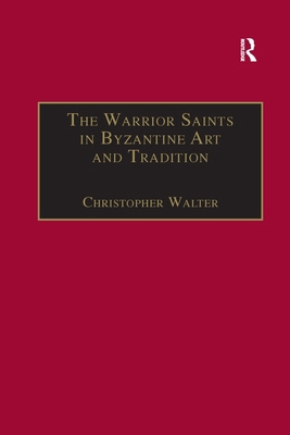 The Warrior Saints in Byzantine Art and Tradition 1138253855 Book Cover