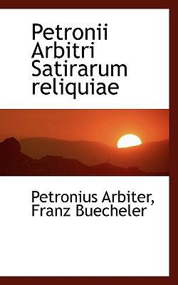 Petronii Arbitri Satirarum Reliquiae 0554465671 Book Cover