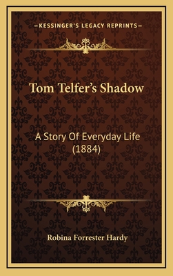 Tom Telfer's Shadow: A Story Of Everyday Life (... 1165834006 Book Cover