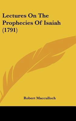Lectures On The Prophecies Of Isaiah (1791) 1437282016 Book Cover