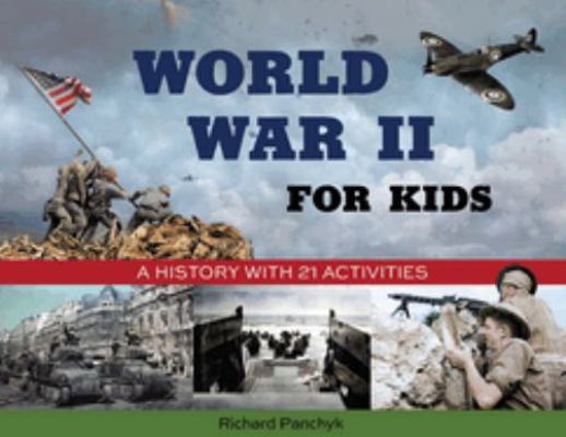 World War II for Kids: A History with 21 Activi... 1556524552 Book Cover