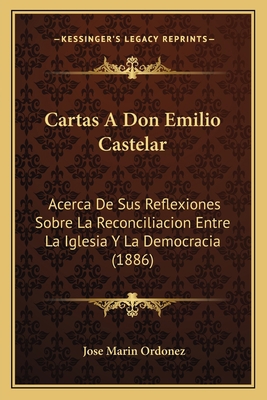 Cartas A Don Emilio Castelar: Acerca De Sus Ref... [Spanish] 1168035961 Book Cover