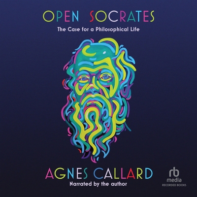 Open Socrates: The Case for a Philosophical Life B0FM5G23W8 Book Cover