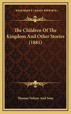 The Children Of The Kingdom And Other Stories (... 1168806909 Book Cover