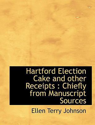 Hartford Election Cake and Other Receipts: Chie... 1116441489 Book Cover