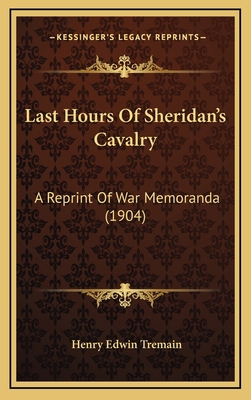 Last Hours Of Sheridan's Cavalry: A Reprint Of ... 1165401622 Book Cover