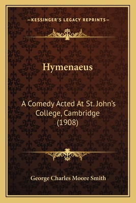 Hymenaeus: A Comedy Acted At St. John's College... 116467787X Book Cover